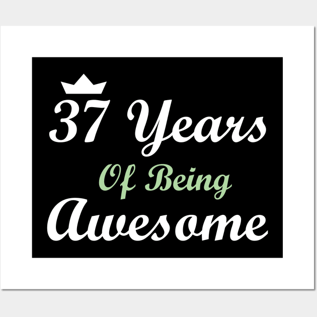 37 Years Of Being Awesome Wall Art by FircKin